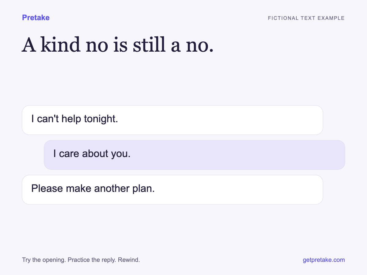 I can't help tonight. I care about you. Please make another plan.